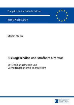 Risikogeschäfte und strafbare Untreue von Stenzel,  Martin