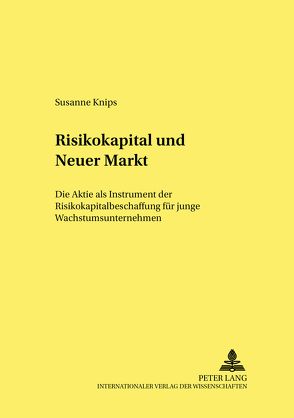 Risikokapital und Neuer Markt von Knips,  Susanne