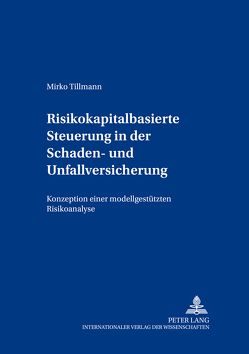 Risikokapitalbasierte Steuerung in der Schaden- und Unfallversicherung von Tillmann,  Mirko