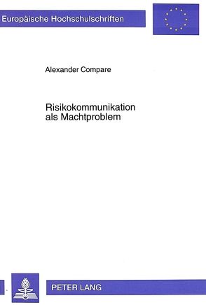 Risikokommunikation als Machtproblem von Compare,  Alexander