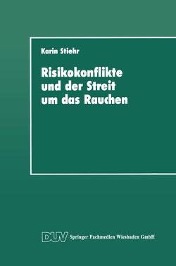 Risikokonflikte und der Streit um das Rauchen von Stiehr,  Karin