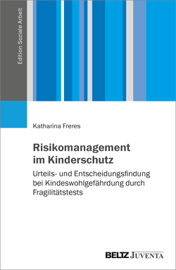 Risikomanagement im Kinderschutz von Freres,  Katharina