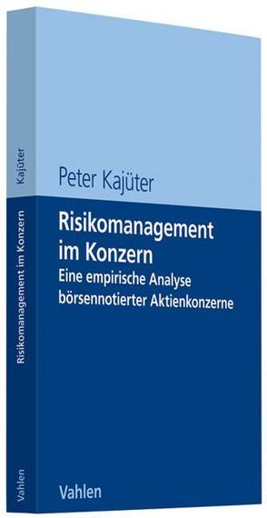 Risikomanagement im Konzern von Kajüter,  Peter