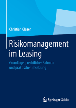 Risikomanagement im Leasing von Glaser,  Christian