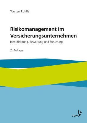 Risikomanagement im Versicherungsunternehmen von Rohlfs,  Torsten