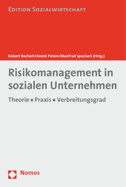 Risikomanagement in sozialen Unternehmen von Bachert,  Robert, Peters,  André, Speckert,  Manfred