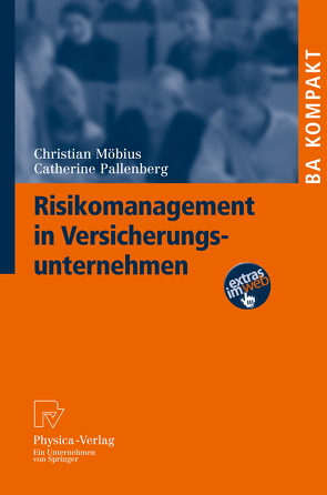 Risikomanagement in Versicherungsunternehmen von Möbius,  Christian, Pallenberg,  Catherine