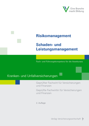 Risikomanagement / Schaden- und Leistungsmanagement – Kranken- und Unfallversicherungen von Berufsbildungswerk der Deutschen Versicherungswirtschaft (BWV) e.V., Hamacher,  Silke, Sommerreißer ,  Martin, Steinmetz,  Manuel