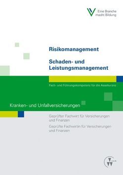 Risikomanagement / Schaden- und Leistungsmanagement – Kranken- und Unfallversicherungen von Berufsbildungswerk der Deutschen Versicherungswirtschaft (BWV) e.V., Kalenborn,  Frank, Sommerreißer ,  Martin, ter Schmitten,  Jörg