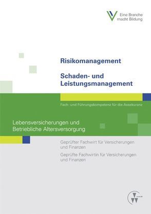 Risikomanagement / Schaden- und Leistungsmanagement – Lebensversicherungen und Betriebliche Altersversorgung von Frischkorn,  Renate, Grünewald,  Robert, Rossmann,  Stephan, Schlinck,  Peter, Zablocki,  Mario