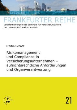 Risikomanagement und Compliance in Versicherungsunternehmen – aufsichtsrechtliche Anforderungen und Organverantwortung von Laux,  Christian, Schaaf,  Martin, Wandt,  Manfred