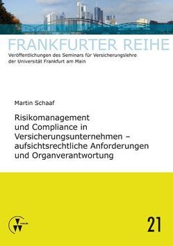 Risikomanagement und Compliance in Versicherungsunternehmen – aufsichtsrechtliche Anforderungen und Organverantwortung von Laux,  Christian, Schaaf,  Martin, Wandt,  Manfred