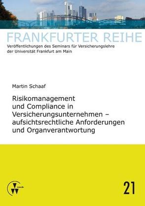 Risikomanagement und Compliance in Versicherungsunternehmen – aufsichtsrechtliche Anforderungen und Organverantwortung von Laux,  Christian, Schaaf,  Martin, Wandt,  Manfred