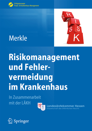 Risikomanagement und Fehlervermeidung im Krankenhaus von Merkle,  Walter