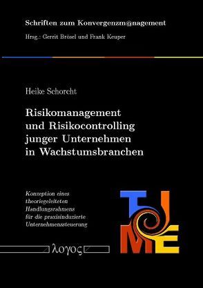 Risikomanagement und Risikocontrolling junger Unternehmen in Wachstumsbranchen von Schorcht,  Heike