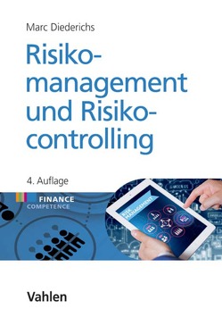 Risikomanagement und Risikocontrolling von Diederichs,  Marc