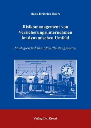 Risikomanagement von Versicherungsunternehmen im dynamischen Umfeld von Baars,  Hans H