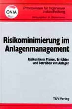 Risikominimierung im Anlagenmanagement von Biedermann,  H, ÖIVA in Zusammenarbeit mit d. Außeninstitut d. Montanuniversität Leoben