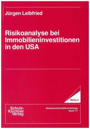 Risikonanalyse bei Immobilieninvestitionen in den USA von Leibfried,  Jürgen