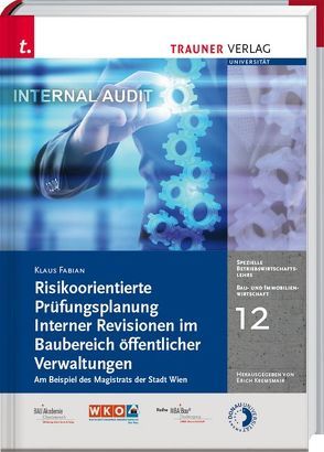 Risikoorientierte Prüfungsplanung Interner Revisionen im Baubereich öffentlicher Verwaltungen, Bau- und Immobilienwirtschaft Band 12 von FABIAN,  Klaus