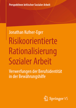 Risikoorientierte Rationalisierung Sozialer Arbeit von Kufner-Eger,  Jonathan