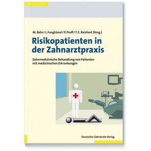 Risikopatienten in der Zahnarztpraxis von Behr,  Michael, Fanghänel,  Jochen, Proff,  Peter, Reichert,  Torsten E.