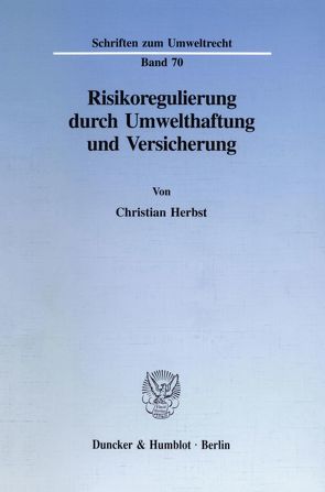 Risikoregulierung durch Umwelthaftung und Versicherung. von Herbst,  Christian