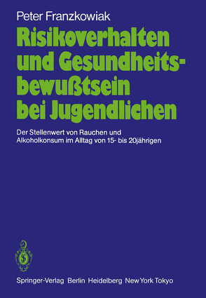 Risikoverhalten und Gesundheitsbewußtsein bei Jugendlichen von Franzkowiak,  Peter