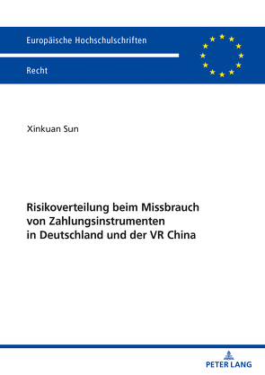 Risikoverteilung beim Missbrauch von Zahlungsinstrumenten in Deutschland und der VR China von Sun,  Xinkuan