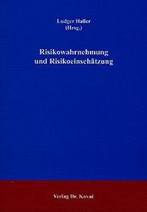 Risikowahrnehmung und Risikoeinschätzung von Haller,  Ludger