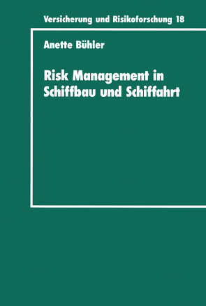 Risk Management in Schiffbau und Schiffahrt von Bühler,  Anette