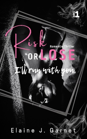 Risk or Lose von Garnet,  Elaine J.