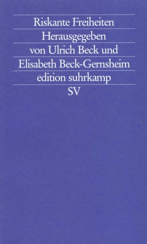 Riskante Freiheiten von Beck,  Ulrich, Beck-Gernsheim,  Elisabeth