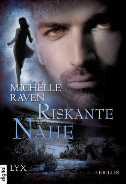 Riskante Nähe von Raven,  Michelle