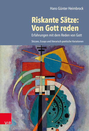 Riskante Sätze: Von Gott reden von Heimbrock,  Hans-Günter, Heinemann,  Lars, Meyer,  Peter, Schuerhoff,  Carsten, Sorg,  Petra, Zonne-Gätjens,  Erna