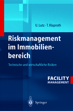 Riskmanagement im Immobilienbereich von Klaproth,  Thomas, Lutz,  Ulrich