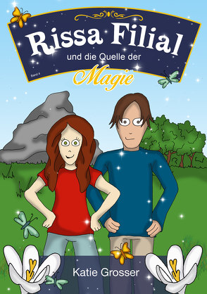 Rissa Filial und die Quelle der Magie von Grosser,  Katie