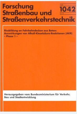 Rissbildung an Fahrbahndecken aus Beton: Auswirkungen von Alkali-Kieselsäure-Reaktionen (AKR) – Phase 1- von Breitenbücher,  Rolf, Schiessl,  Peter, Sievering,  Christoph