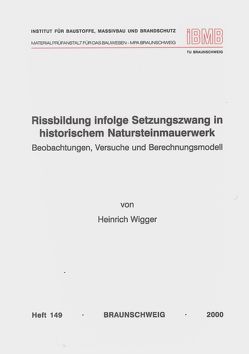 Rissbildung infolge Setzungszwang in historischem Natursteinmauerwerk von Wigger,  Heinrich