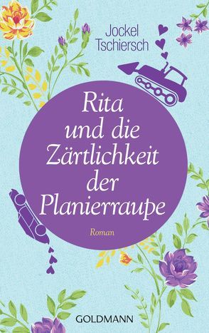 Rita und die Zärtlichkeit der Planierraupe von Tschiersch,  Jockel