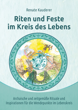 Riten und Feste im Kreis des Lebens von Kauderer,  Renate