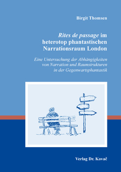 Rites de passage im heterotop phantastischen Narrationsraum London von Thomsen,  Birgit