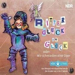 Ritter Gluck im Glück von Beese,  Alexandra, Braun,  Carl H, Gluck,  Christoph W, Landshamer,  Christina, Schade,  Jörg, Schäfer,  Ulf G, Stähling,  Franz G