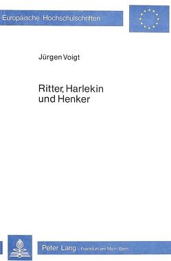 Ritter, Harlekin und Henker von Voigt,  Jürgen