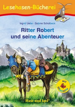 Ritter Robert und seine Abenteuer / Silbenhilfe von Scholbeck,  Sabine, Uebe,  Ingrid