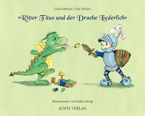 Ritter Titus und der Drache Liederlich von Georgi,  Heike, Sobtzyk,  Gerd, Stöcker,  Uwe