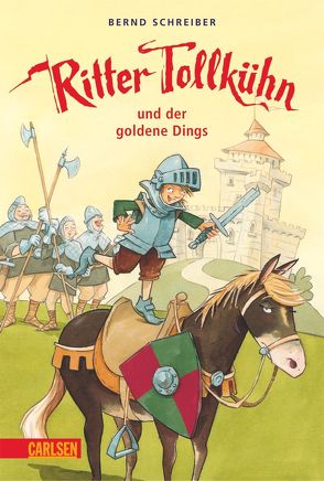 Ritter Tollkühn: Ritter Tollkühn und der goldene Dings von Bayer,  Michael, Schreiber,  Bernd