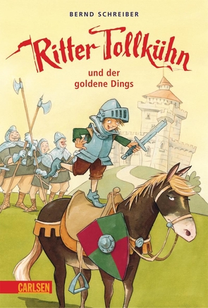 Ritter Tollkühn: Ritter Tollkühn und der goldene Dings von Bayer,  Michael, Schreiber,  Bernd