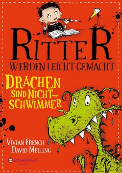 Ritter werden leicht gemacht – Drachen sind Nichtschwimmer von French,  Vivian, Melling,  David, Viseneber,  Karolin