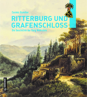 Ritterburg und Grafenschloss von Bumiller,  Dr. Casimir